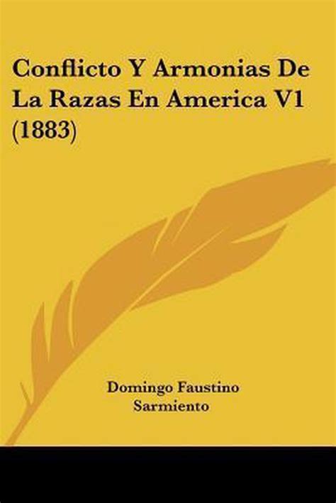 Conflicto Y Armonias De La Razas En America V1 1883 Domingo Faustino