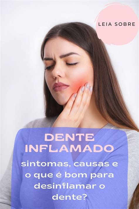 Dente Inflamado Sintomas Causas E O Que Bom Para Desinflamar O