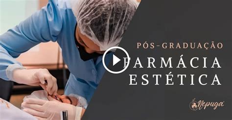 Pos Em Farmacia Estetica - Pós-Graduação em Farmácia Estética 2026 | Nepuga