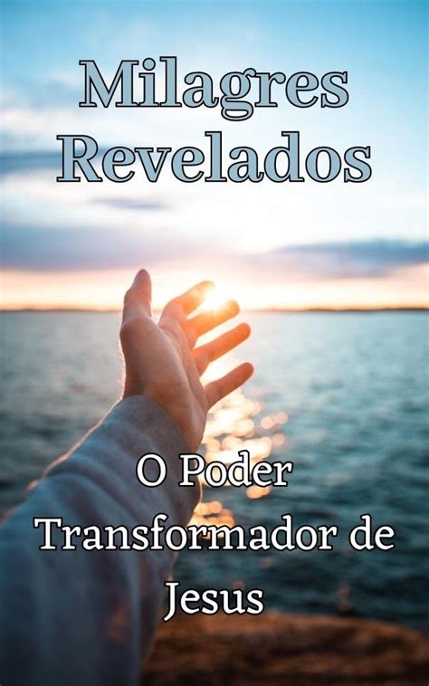 Amazon Br Ebooks Kindle Milagres Revelados O Poder Transformador