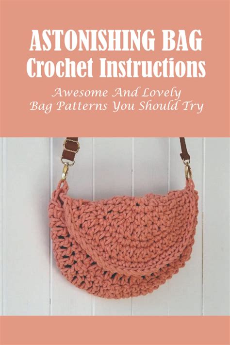 Astonishing Bag Crochet Instructions Awesome And Lovely Bag Patterns