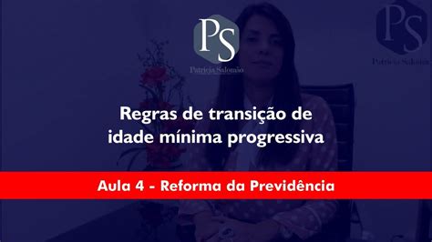 Aula 4 Reforma da Previdência Regras de transição de idade mínima