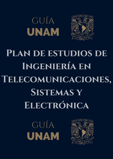 Plan de Estudios Ingeniería en Telecomunicaciones Sistemas y UNAM 2024