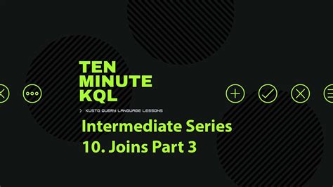 10 Kusto Query Language Kql Intermediate Series Joins Part 3 Join Youtube