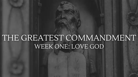 The Greatest Commandment Week One Loving God Youtube