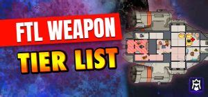 Ftl Weapon Tier List January Best Weapons In Ftl