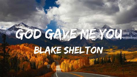 God Gave Me You Blake Shelton Lyric Video Youtube