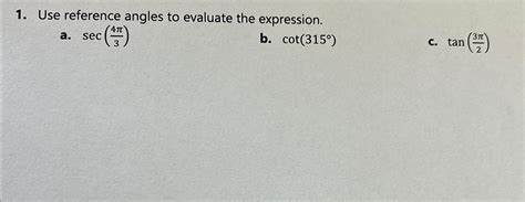 Solved Use Reference Angles To Evaluate The