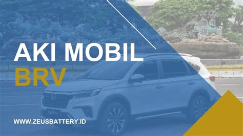 Aki Mobil Brv Terbaik Saat Ini Harga Dan Spesifikasi