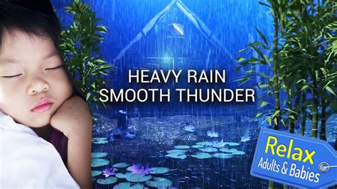 RELAX ADULTS AND BABIES Heavy Rain And Smooth Thunder To Sleep Deeply