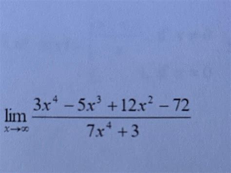 Solved Limx→∞3x4 5x312x2 727x43