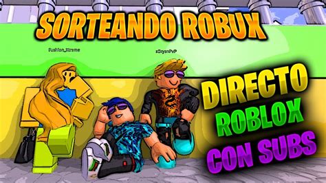 Directo De Roblox Regalando Robux Y Jugando Con Subs Subs Robux