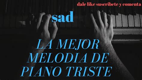 Melodia De Piano Triste Para Llorar Y Dasahogarse YouTube