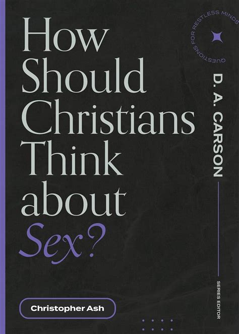 How Should Christians Think About Sex Questions For Restless Minds