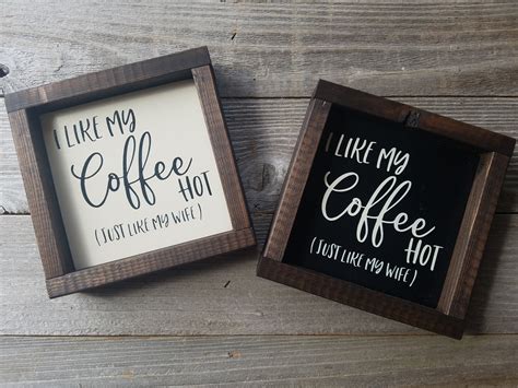 I Like My Coffee Hot Like My Wife Rustic Wood Framed Coffee Etsy