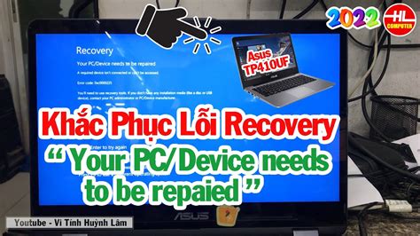 Khắc Phục Lỗi Recovery “ Your Pc Device Needs To Be Repaied ” Cho Laptop Asus Tp410uf I5 8250u