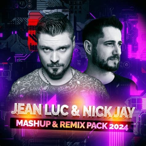 Jean Luc Nick Jay Mashup Remix Pack 2024 2024 02 10