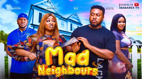 Mad Neighbours The Movie Nosa Rex Etinosa Idemudia Nosa Obaseki