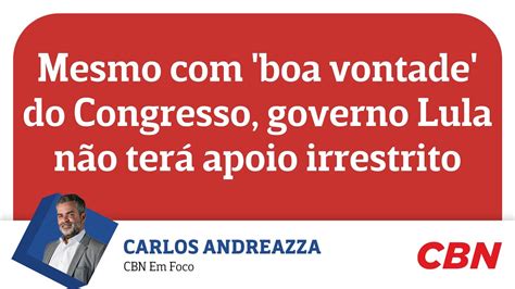 Carlos Andreazza Mesmo Boa Vontade Do Congresso Governo Lula