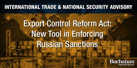 Export Control Reform Act New Tool In Enforcing Russian Sanctions