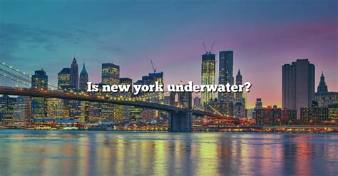 Is New York Underwater? [The Right Answer] 2022 - TraveliZta