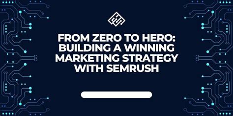 Building A Winning Marketing Strategy With SEMrush