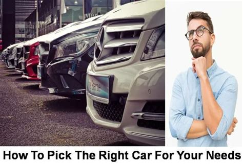 How To Pick The Right Car For Your Needs Mech4study