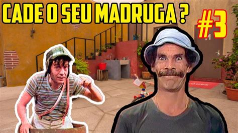 Chaves cadê o Seu Madruga 3 Sr Barriga Turma do Chaves YouTube