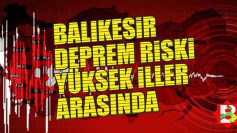 İşte Balıkesir in ciddi deprem riski taşıyan ilçeleri Balikesirim Net