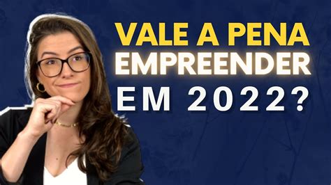 VANTAGENS E DESVANTAGENS DE EMPREENDER EM 2022 YouTube