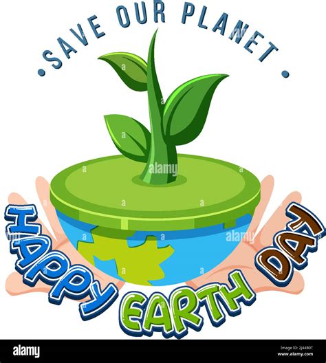 Happy Earth Day Logo Design With Growing Plant On Earth Illustration