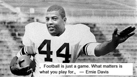 Top 15 Ernie Davis Quotes - Inspirationalweb.org