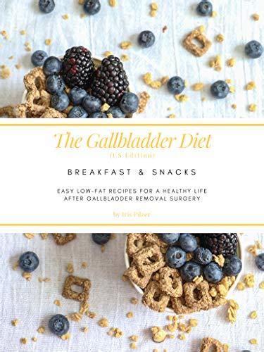 The Gallbladder Diet Breakfast And Snacks Us Edition Easy Low Fat