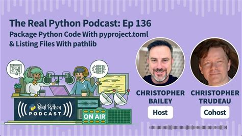 Package Python Code With Pyproject Toml And Listing Files With Pathlib Real Python Podcast 136