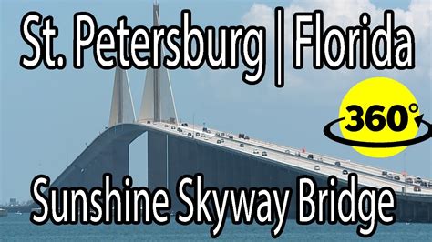 360° Video 600 Miles To See The Amazing Sunshine Skyway Bridge St