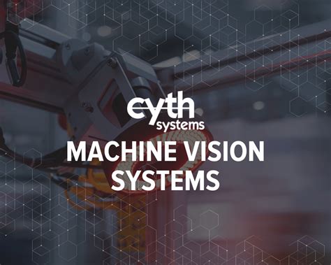 Machine Vision Systems Machine Learning Cyth Systems