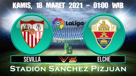 Prediksi Skor Sevilla Vs Elche Maret