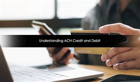 Unlocking The Power Of Ach Credit And Debit A Professional S Guide To