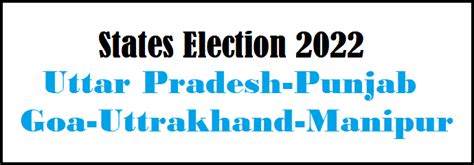 State Election Dates 2022 Election Of Uttar Pradesh Up Punjab Goa