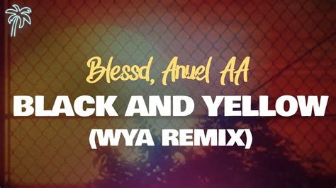 Blessd J Abdiel Anuel Aa Wya Remix Black And Yellow Ft ‌ Izaak