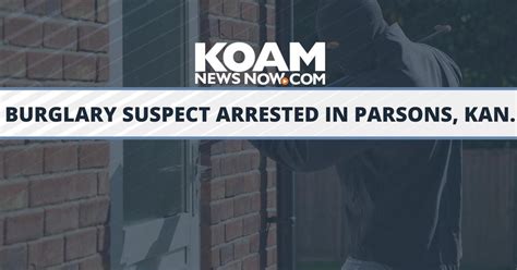 Burglary Suspect Arrested In Parsons Kan Crime