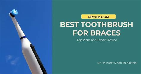 Best Toothbrush For Braces: Top Picks And Expert Advice