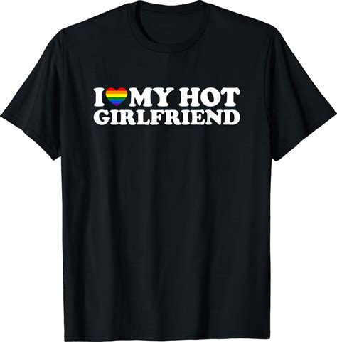 I Love My Hot Girlfriend LGBT T Shirt Walmart
