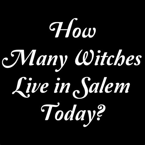 How Many Witches Live In Salem Today Salem Witch Museum