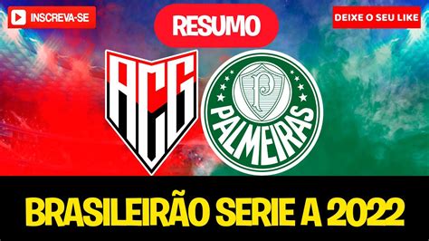 AtlÉtico Go 1 X 1 Palmeiras BrasileirÃo 2022 31ª Rodada NarraÇÃo