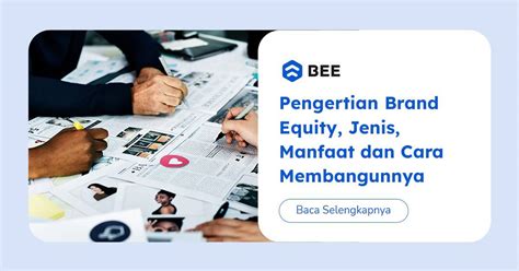 Brand Equity Definisi Manfaat Jenis Dan Cara Membangunnya