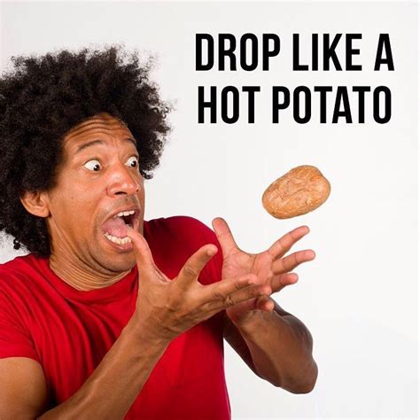 Drop Like A Hot Potato Idioms English Idioms Idiomatic Expressions