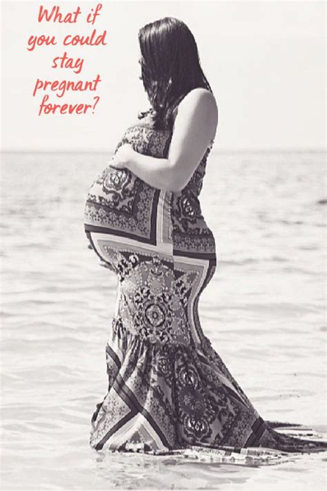 What If You Could Stay Pregnant Forever In 2024 Maternity Pictures Pregnant Belly Pregnant