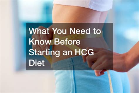 What You Need To Know Before Starting An Hcg Diet Nutrition Magazine