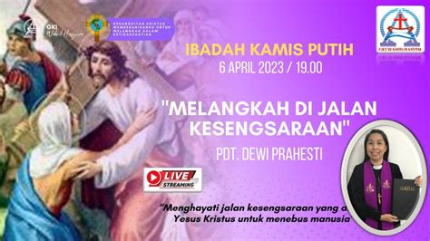 Live Streaming Ibadah Kamis Putih Gki Wahid Hasyim Kamis 6 April